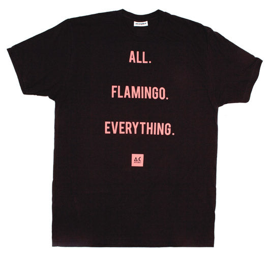 Black t-shirt with pink text 'ALL. FLAMINGO. EVERYTHING.' on a white background
